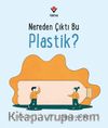 Nereden Çıktı Bu Plastik?