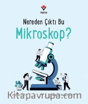 Nereden Çıktı Mikroskop?