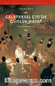 Geleneksel Çin'de Günlük Hayat <br /> Tang Hanedanlığı