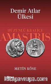 Demir Atlar Ülkesi <br /> Hüzünlü Kraliçe Amastris