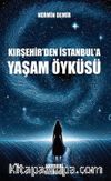 Kırşehir'den İstanbul'a Yaşam Öyküsü