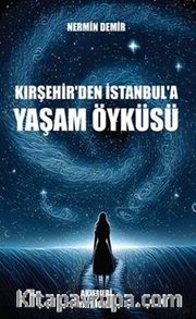Kırşehir'den İstanbul'a Yaşam Öyküsü