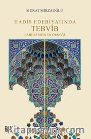 Hadis Edebiyatında Tebvîb <br /> Sahîh-İ Müslim Örneği