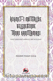 Hikmet-İ Mütealiye Geleneğinde Tanrı Kanıtlaması <br /> Hadî Sebzevarî Merkezli Bir İnceleme