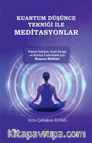 Kuantum Düşünce Tekniği İle Meditasyonlar