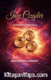 İnce Çizgiler <br /> Seçimlerimizin Sessiz Gücü