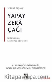 Yapay Zeka Çağı <br /> İş Dünyasının Kaçınılmaz Dönüşümü