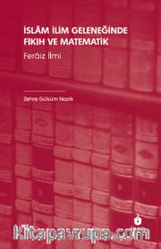 İslam İlim Geleneğinde Fıkıh ve Matematik <br /> Feraiz İlmi