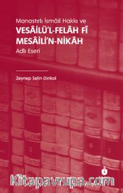 Manastırlı İsmail Hakkı ve Vesailü'l-Felah Fî Mesaili'n-Nikah Adlı Eseri