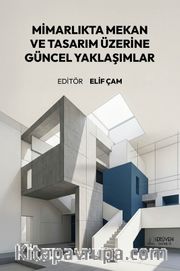 Mimarlıkta Mekan ve Tasarım Üzerine Güncel Yaklaşımlar