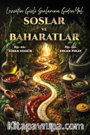 Lezzetin Gizli Sırlarına Giden Yol Soslar ve Baharatlar