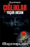 Duyulmayan Çığlıklar