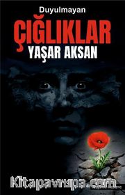 Duyulmayan Çığlıklar