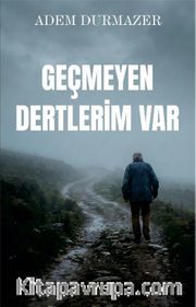 Geçmeyen Dertlerim Var
