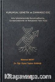 Kurumsal Genetik ve Zamansız Güç