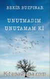 Unutmadım Unutamam ki