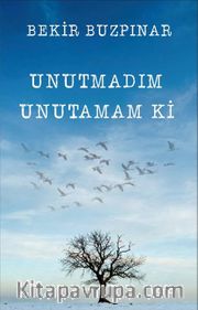 Unutmadım Unutamam ki