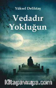 Vedadır Yokluğun