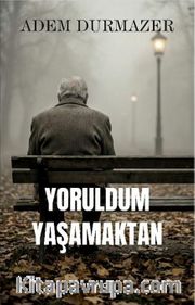 Yoruldum Yaşamaktan