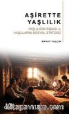 Aşirette Yaşlılık & Yaşlılığın İnşası ve Yaşlıların Sosyal Statüsü