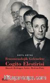 Fenomenolojik Gelenekte Cogito Eleştirisi & Husserl, Heidegger, Sartre, Merleau-Ponty