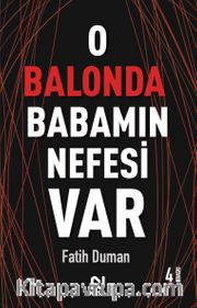 O Balonda Babamın Nefesi Var ( Muhabbet Yazıları 2 )