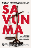 Savunma & Bir Kadın Ceza Avukatının Deneyimlerinden Türkiye Gerçeğine
