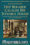 Hep Beraber Çalalım Bir İstanbul Havası & Osmanlı İstanbulu'nda Kahvehanenin Müziği ve Sosyal Topoğrafyası