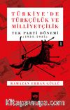 Türkiye'de Türkçülük ve Milliyetçilik Cilt 1 & Tek Parti Dönemi 1923 - 1945