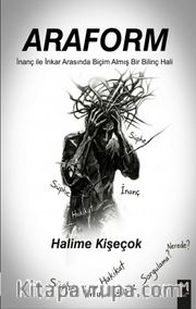 Araform / İnanç ve İnkar Arasında Biçim Almış Bir Bilinç Hali