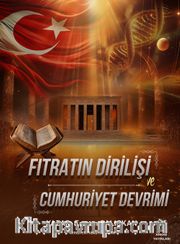 Fıtratın Dirilişi ve Cumhuriyet Devrimi