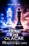 Kral Kim Olacak