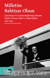 Milletim Bahtiyar Olsun & Celal Bayar'ın Cumhurbaşkanlığı Dönemi Söylev, Demeç, Haber ve Röportajlar) 1950-1960