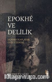 Epokhé ve Delilik <br /> Dünyayı Kaplayan Gece Üzerine