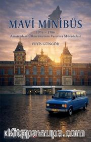Mavi Minibüs <br /> 1976-1986 Amsterdam Ülkücülerinin Varolma Mücadelesi
