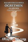 Başarı Yolcularına Öğretmen Olabilmek