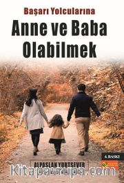 Başarı Yolcularına Anne ve Baba Olabilmek