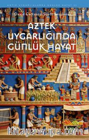 Aztek Uygarlığında Günlük Hayat