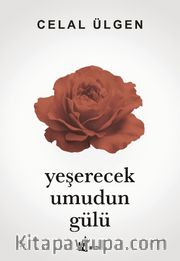 Yeşerecek Umudun Gülü