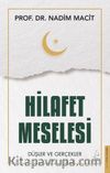 Hilafet Meselesi & Düşler ve Gerçekler