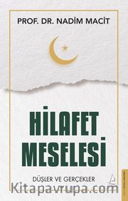Hilafet Meselesi <br /> Düşler ve Gerçekler