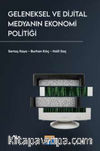 Geleneksel ve Dijital Medyanın Ekonomi Politiği
