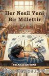Her Nesil Yeni Bir Millettir