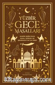 Yüzbir Gece Masalları <br /> Kadim Doğu'nun Saklı Mirası ve Şehrazat'ın İlk Sesi