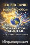 Tek Bir Tanrı veya Doğa-Üstü-Güç mü, Devasa Sayıda Kuant mı Doğa ve Dünyayı Oluşturdu?