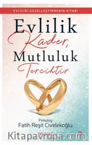 Evlilik Kader, Mutluluk Tercihtir