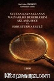 Suçtan Kaynaklanan Malvarlığı Değerlerini Aklama Suçu ve Soruşturma Usulü