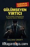 Gülümseyen Yırtıcı / Karanlık Psikoloji & İş Yerindeki Psikopattan Hayatta Kalma Rehberi
