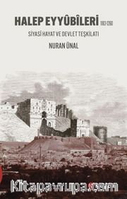 Halep Eyyûbîleri <br /> 1183-1260 Siyasî Hayat ve Devlet Teşkilatı