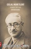 Celal Nuri İleri  Yaşamı ve Yapıtları